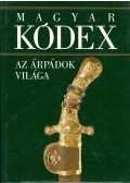 Stemler Gyula - Az Árpádok világa (Magyar kódex 1.)