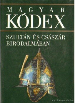 Stemler Gyula - Szultán és császár birodalmában (Magyar kódex 3.) Stemler Gyula - Szultán és császár birodalmában (Magyar kódex 3.), Budapest 2000 antikvár könyv