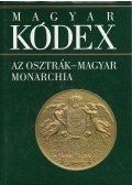 Hargitai György - Az Osztrák-Magyar Monarchia (Magyar kódex 5.)