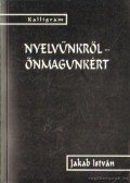 Jakab István - Nyelvünkről - önmagunkért