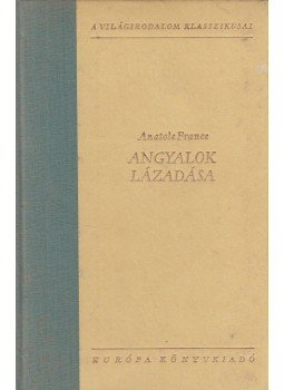 Anatole France - Angyalok lázadása Anatole France - Angyalok lázadása, Budapest 1958 antikvár könyv
