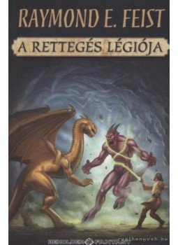Raymond E. Feist - A rettegés légiója Raymond E. Feist - A rettegés légiója, Budapest 2010 antikvár könyv
