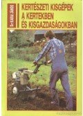 Dr. Karai János - Kertészeti kisgépek a kertekben és kisgazdaságokban