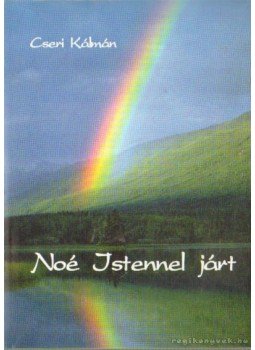 Cseri Kálmán - Noé Istennel járt Cseri Kálmán - Noé Istennel járt, Budapest 2001 antikvár könyv