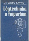 Dr. Szabó Dezső - Légtechnika a faiparban