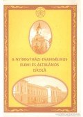 Laborczi Géza (szerk.),Siklós Ádám (szerk.),Takács Ferenc - A Nyíregyházi Evangélikus Elemi és Általános Iskola