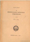 Papp János - A békéscsabai színészet története