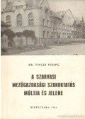 Dr. Vincze Ferenc - A szarvasi mezőgazdasági szakoktatás múltja és jelene