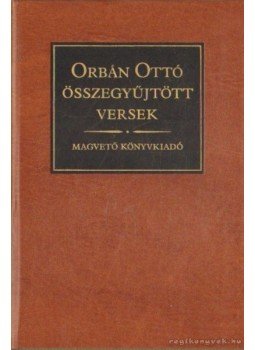 Orbán Ottó - Orbán Ottó összegyűjtött versek Orbán Ottó - Orbán Ottó összegyűjtött versek, Budapest 1986 antikvár könyv