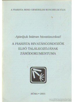  - A piarista hivatásgondozók első találkozójának záródokumentuma,  2001 antikvár könyv