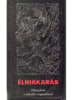 Szappanos Balázs - Élniakarás Szappanos Balázs - Élniakarás, Budapest 1980 antikvár könyv