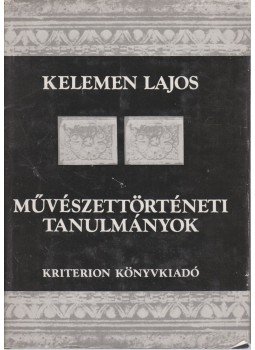 Kelemen Lajos - Művészettörténeti tanulmányok Kelemen Lajos - Művészettörténeti tanulmányok, Budapest 1984 antikvár könyv