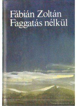 Fábián Zoltán - Faggatás nélkül Fábián Zoltán - Faggatás nélkül, Budapest 1986 antikvár könyv