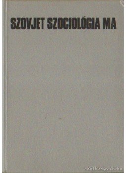Farkas János - Szovjet szociológia ma Farkas János - Szovjet szociológia ma, Budapest 1971 antikvár könyv