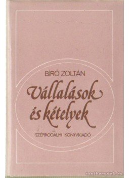 Bíró Zoltán - Vállalások és kételyek Bíró Zoltán - Vállalások és kételyek, Budapest 1987 antikvár könyv
