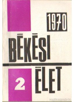 - Békési élet 1970. 2. - Békési élet 1970. 2., Békéscsaba 1970 antikvár könyv