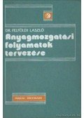 Felföldi László dr. - Anyagmozgatási folyamatok tervezése