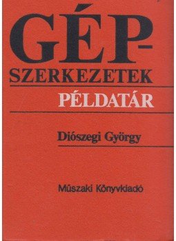 Diószegi György - Gépszerkezetek Diószegi György - Gépszerkezetek, Budapest 1983 antikvár könyv