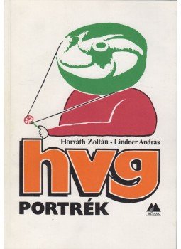 Lindner András, Horváth Zoltán - HVG portrék Lindner András, Horváth Zoltán - HVG portrék, Budapest 1988 antikvár könyv