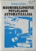 Gulyás István - Megmunkálógépek pótlólagos automatizálása