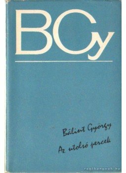 Bálint György - Az utolsó percek Bálint György - Az utolsó percek, Budapest 1971 antikvár könyv