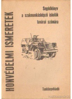 Papp József, Domonkos János, Beros József, Bodó László dr. - Honvédelmi ismeretek Papp József, Domonkos János, Beros József, Bodó László dr. - Honvédelmi ismeretek, Budapest 1971 antikvár könyv