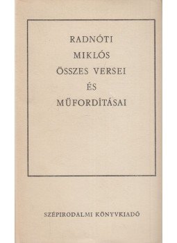 Radnóti Miklós - Radnóti Miklós összes versei és műfordításai Radnóti Miklós - Radnóti Miklós összes versei és műfordításai, Budapest 1970 antikvár könyv