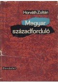 Horváth Zoltán - Magyar századforduló
