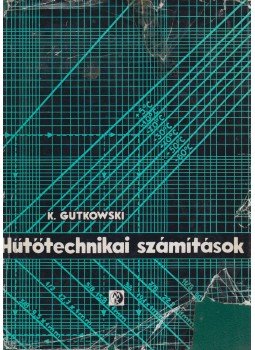 Gutkowski, Inz. Kazimierz - Hűtőtechnikai számítások Gutkowski, Inz. Kazimierz - Hűtőtechnikai számítások, Budapest 1966 antikvár könyv