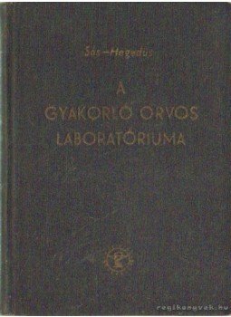 Dr. Sós József, Dr. Hegedüs András - A gyakorló orvos laboratóriuma Dr. Sós József, Dr. Hegedüs András - A gyakorló orvos laboratóriuma, Budapest 1957 antikvár könyv