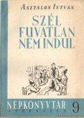 Asztalos István - Szél fuvatlan nem indul