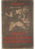 Mód Aladár - 400 év küzdelem az önálló Magyarországért