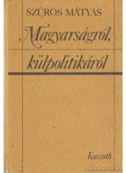 Szűrös Mátyás - Magyarságról, külpolitikáról Szűrös Mátyás - Magyarságról, külpolitikáról, Budapest 1989 antikvár könyv