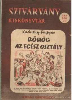 Karinthy Frigyes - Röhög az egész osztály Karinthy Frigyes - Röhög az egész osztály, Budapest 1956 antikvár könyv