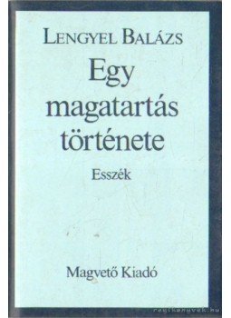 Lengyel Balázs - Egy magatartás története Lengyel Balázs - Egy magatartás története, Budapest 1986 antikvár könyv