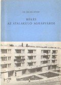 Dr. Becsei József - Békés az átalakuló agrárváros