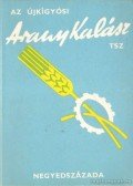 Ary Róza - Az újkígyósi Aranykalász TSZ negyedszázada (dedikált)
