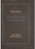 Beck Zoltán - Vitális Imrének véres a fokosa