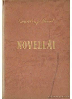 Kosztolányi Dezső - Kosztolányi Dezső novellái 1. Kosztolányi Dezső - Kosztolányi Dezső novellái 1., Budapest 1943 antikvár könyv
