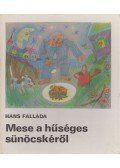 Hans Fallada - Mese a hűséges sünöcskéről