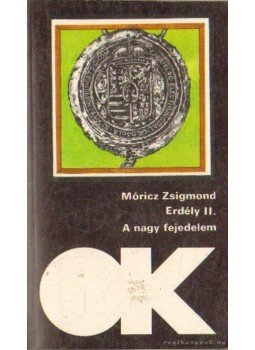 Móricz Zsigmond - Erdély II. - A nagy fejedelem Móricz Zsigmond - Erdély II. - A nagy fejedelem, Budapest 1988 antikvár könyv