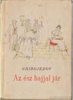 Gribojedov - Az ész bajjal jár Gribojedov - Az ész bajjal jár, Budapest 1955 antikvár könyv