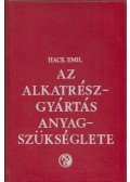 Hack Emil - Az alkatrészgyártás anyagszükséglete