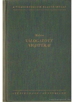 Moliére - Moliére válogatott vígjátékai II. kötet Moliére - Moliére válogatott vígjátékai II. kötet, Budapest 1954 antikvár könyv