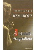 Erich Maria Remarque - A diadalív árnyékában