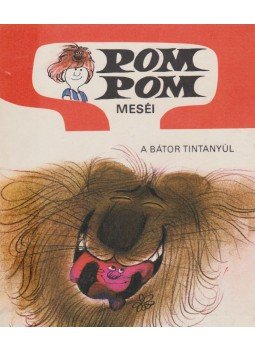 Csukás István, Sajdik Ferenc - Pom Pom meséi - Bátor Tintanyúl Csukás István, Sajdik Ferenc - Pom Pom meséi - Bátor Tintanyúl, Budapest 1981 antikvár könyv
