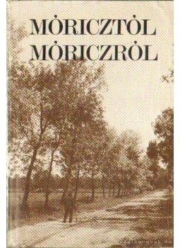Dr. Kováts Dániel - Móricztól Móriczról Dr. Kováts Dániel - Móricztól Móriczról, Budapest 1980 antikvár könyv