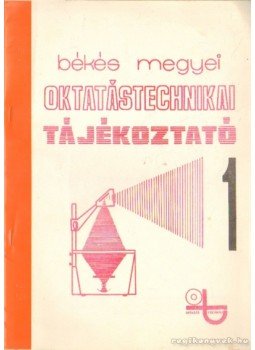 Tóth Lajos - Békés megyei oktatástechnikai tájékoztató 1., Békéscsaba 1979 antikvár könyv