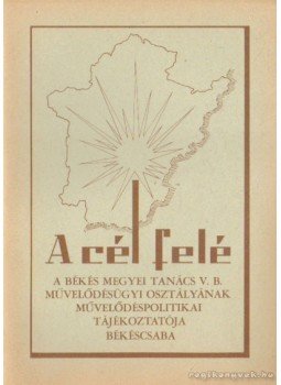 Tóth Lajos - A cél felé 1974. 3. szám Tóth Lajos - A cél felé 1974. 3. szám, Békéscsaba 1974 antikvár könyv