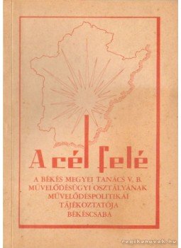 Tóth Lajos - A cél felé 1974. 4. szám Tóth Lajos - A cél felé 1974. 4. szám, Békéscsaba 1974 antikvár könyv